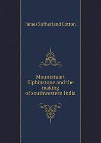 Cover image for Mountstuart Elphinstone and the making of southwestern India