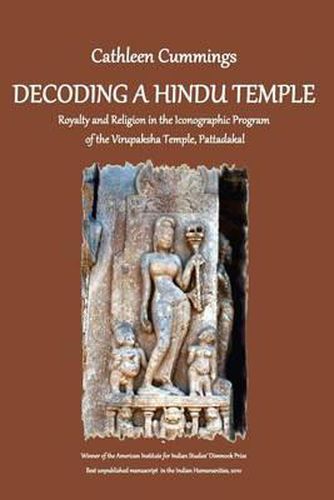 Cover image for Decoding a Hindu Temple: Royalty and Religion in the Iconographic Program of the Virupaksha Temple, Pattadakal