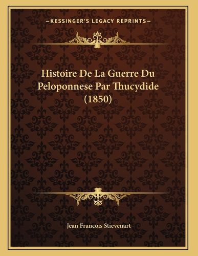 Cover image for Histoire de La Guerre Du Peloponnese Par Thucydide (1850)