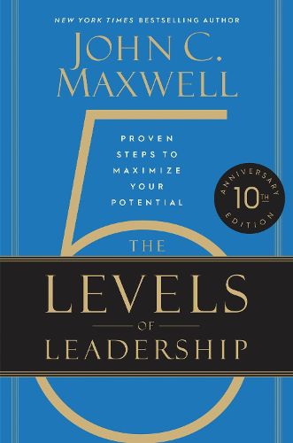 Cover image for The 5 Levels of Leadership (10th Anniversary Edition): Proven Steps to Maximize Your Potential