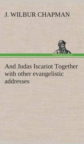 Cover image for And Judas Iscariot Together with other evangelistic addresses