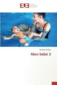 Cover image for Mon bebe 3