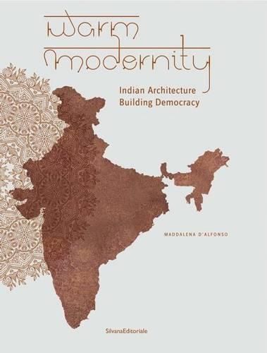 Cover image for Warm Modernity: Indian Architecture. Building Democracy