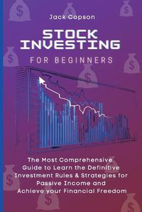 Cover image for Stock Investing for Beginners: The Most Comprehensive Guide to Learn the Definitive Investment Rules & Strategies for Passive Income and Achieve your Financial Freedom