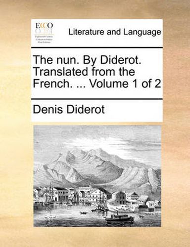 Cover image for The Nun. by Diderot. Translated from the French. ... Volume 1 of 2