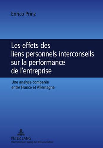 Cover image for Les Effets Des Liens Personnels Interconseils Sur La Performance de l'Entreprise: Une Analyse Comparee Entre France Et Allemagne