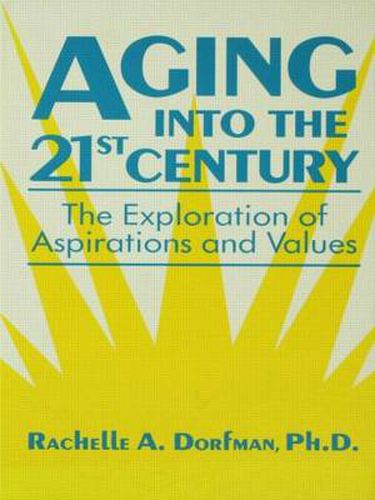 Cover image for Aging into the 21st Century: The Exploration of Aspirations and Values