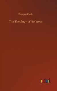 Cover image for The Theology of Holiness