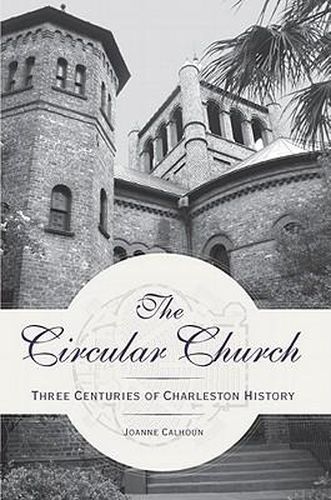 Cover image for The Circular Church: Three Centuries of Charleston History