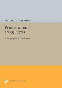 Cover image for Princetonians, 1769-1775: A Biographical Dictionary