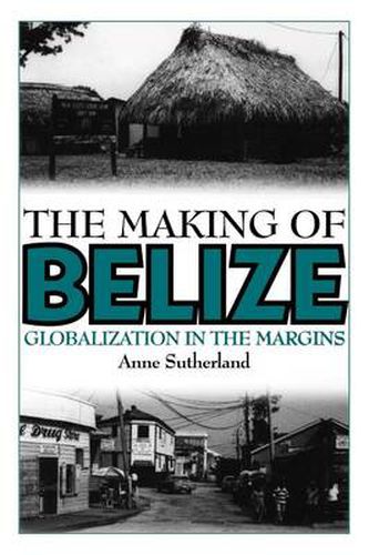 Cover image for The Making of Belize: Globalization in the Margins