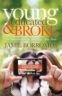 Cover image for Young, Educated & Broke: An Introduction to America's New Poor