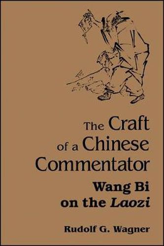 The Craft of a Chinese Commentator: Wang Bi on the Laozi