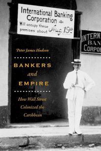 Cover image for Bankers and Empire: How Wall Street Colonized the Caribbean