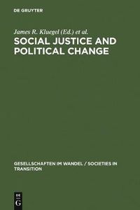 Cover image for Social Justice and Political Change: Public Opinion in Capitalist and Post-Communist States