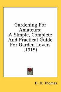 Cover image for Gardening for Amateurs: A Simple, Complete and Practical Guide for Garden Lovers (1915)