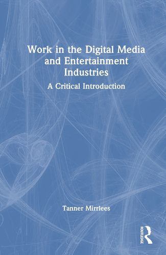 Cover image for Work in the Digital Media and Entertainment Industries