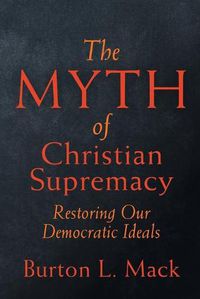 Cover image for The Myth of Christian Supremacy: Restoring Our Democratic Ideals