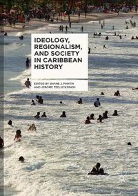 Cover image for Ideology, Regionalism, and Society in Caribbean History