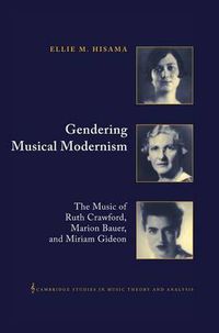 Cover image for Gendering Musical Modernism: The Music of Ruth Crawford, Marion Bauer, and Miriam Gideon