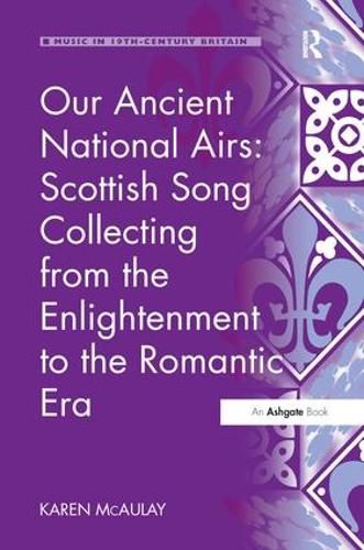 Cover image for Our Ancient National Airs: Scottish Song Collecting from the Enlightenment to the Romantic Era