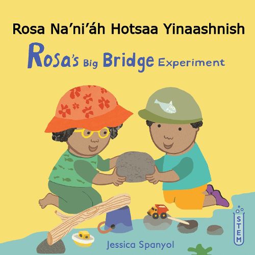 Cover image for Rosa Na'ni'ah Hotsaa Yinaashnish / Rosa's Big Bridge Experiment (Navajo Bilingual Edition)