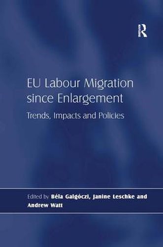 Cover image for EU Labour Migration since Enlargement: Trends, Impacts and Policies