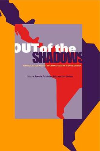 Cover image for Out of the Shadows: Political Action and the Informal Economy in Latin America