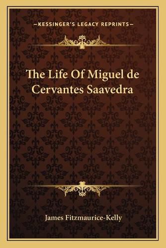 Cover image for The Life of Miguel de Cervantes Saavedra