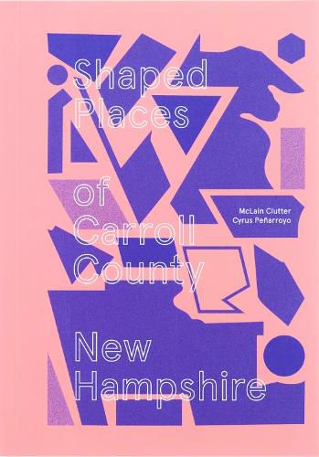 Cover image for Shaped Places: Of Carroll County New Hampshire