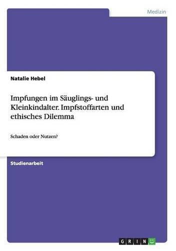 Cover image for Impfungen im Sauglings- und Kleinkindalter. Impfstoffarten und ethisches Dilemma: Schaden oder Nutzen?
