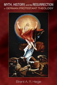 Cover image for Myth, History, and the Resurrection in German Protestant Theology