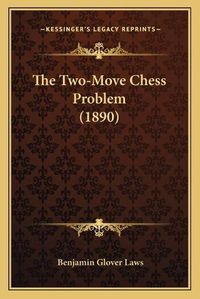 Cover image for The Two-Move Chess Problem (1890)