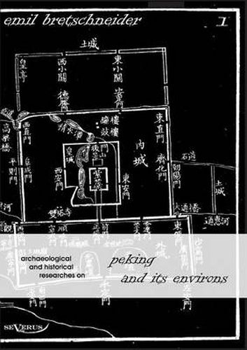 Cover image for Archaeological and Historical Researches on Peking and its Environs