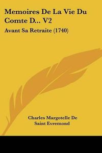 Cover image for Memoires de La Vie Du Comte D... V2: Avant Sa Retraite (1740)