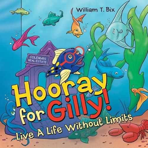 Hooray for Gilly!: Live a Life Without Limits