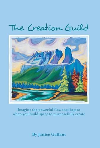 Cover image for The Creation Guild: Imagine the powerful flow that begins when you build space to purposefully create