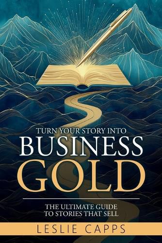 Cover image for Turn Your Story Into Business Gold