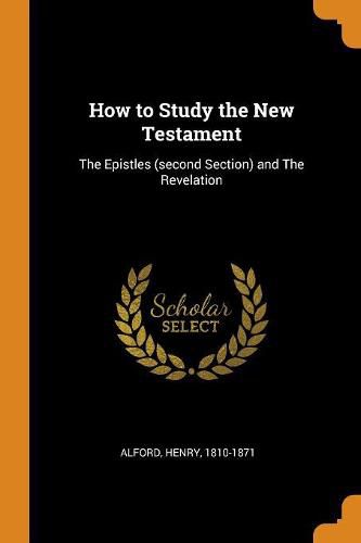 Cover image for How to Study the New Testament: The Epistles (Second Section) and the Revelation