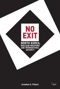 Cover image for No Exit: North Korea, Nuclear Weapons, and International Security