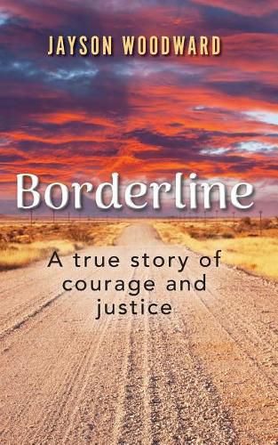 Borderline: A True Story of Courage and Justice