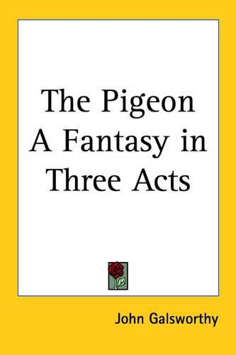 Cover image for The Pigeon A Fantasy in Three Acts