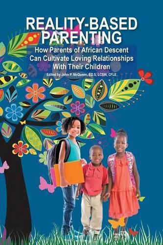 Cover image for Reality-Based Parenting: How Parents of African Descent Can Cultivate Loving Relationships With Their Children