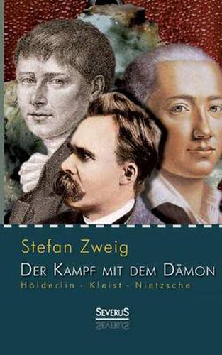 Hoelderlin - Kleist - Nietzsche: Der Kampf mit dem Damon