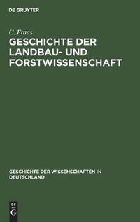 Cover image for Geschichte Der Landbau- Und Forstwissenschaft: Seit Dem Sechzehnten Jahrhundert Bis Zur Gegenwart