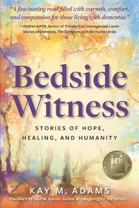 Cover image for Bedside Witness: Stories of Hope, Healing, and Humanity