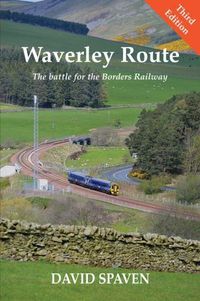 Cover image for Waverley Route: The Battle for the Borders Railway (New Edition)