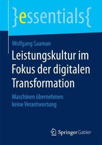 Cover image for Leistungskultur im Fokus der digitalen Transformation: Maschinen ubernehmen keine Verantwortung