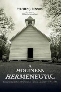 Cover image for A Holiness Hermeneutic: Biblical Interpretation in the American Holiness Movement (1875-1920)