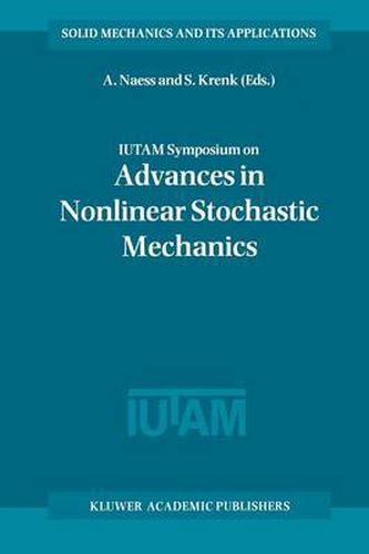 IUTAM Symposium on Advances in Nonlinear Stochastic Mechanics: Proceedings of the IUTAM Symposium held in Trondheim, Norway, 3-7 July 1995